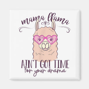 Mama Llama Got keine Zeit für Ihren Drama-T - Shi Magnet