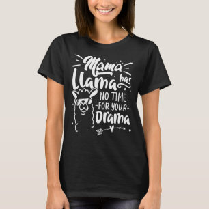 Mama Llama hat keine Zeit für Ihr Drama für Mama T-Shirt