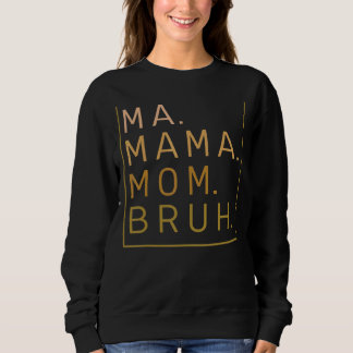 Mama Mama Bruh Yellow Quote Mama 2 Sweatshirt