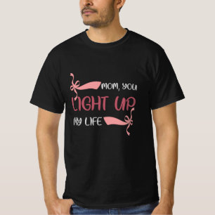 Mama - Mama, dass du mein Leben erleuchst T-Shirt