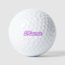 Mama | Mama, Mama Golfball