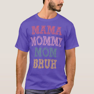 Mama Mama Mom Bruh T-Shirt