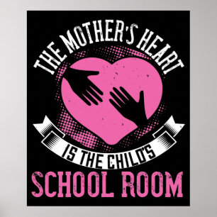 Mama - Mamas Herz ist das Schulzimmer des Kindes Poster