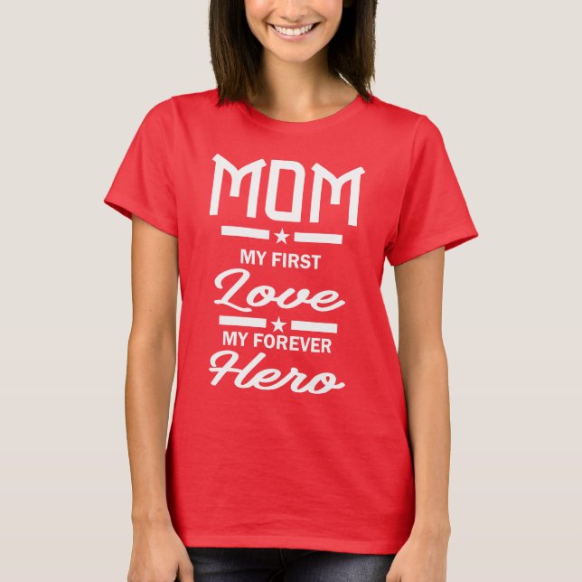 Mama Meine erste Liebe mein ewiger Held T-Shirt (Vorderseite)