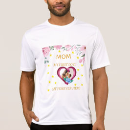 Mama: Meine erste Liebe, mein ewiger Held T-Shirt