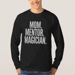 Mama, Mentor, Zauberkünstlerin T-Shirt