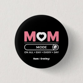 Mama-Modus Jeden Tag Muttertag Button