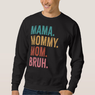 Mama Mommy Mama Bruh Boy Mother Day Mama Life Momm Sweatshirt