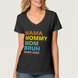 MAMA MOMMY MAMA BRUH CUSTOM T-Shirt