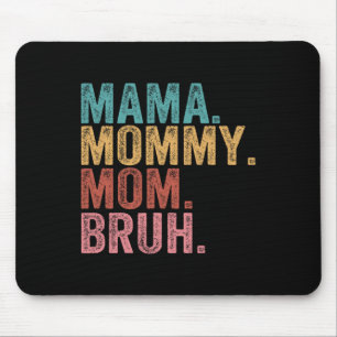 Mama Mommy Mama Bruh Funny Boy Mama Life Mütter Da Mousepad