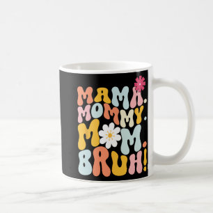 Mama Mommy Mama Bruh Groovy Mütter Day Kaffeetasse
