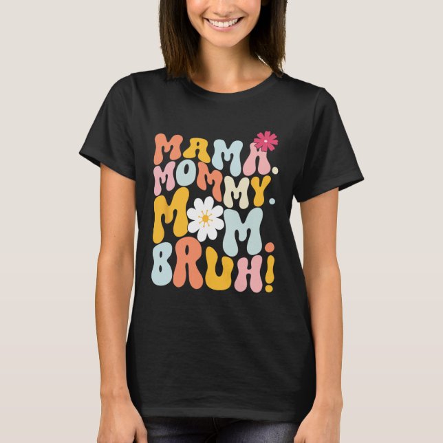 Mama Mommy Mama Bruh Groovy Mütter Day T-Shirt (Vorderseite)