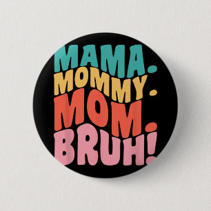 Mama Mommy Mama Bruh Groovy Mütter Tag 1 Button