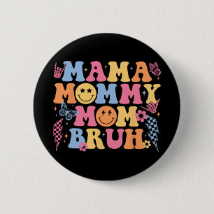 Mama Mommy Mama Bruh Happy Mütter Tag Frauen Mama Button