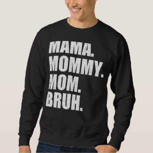 Mama Mommy Mama Bruh Mommy and Me Boy Mama Life 23 Sweatshirt