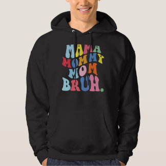Mama Mommy Mama Bruh Mommy and Me Boy Mama Life 7 Hoodie