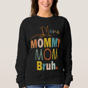 Mama Mommy Mama Bruh Mommy and me Boy Mama Life 8 Sweatshirt