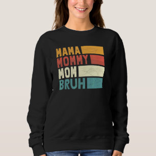 Mama Mommy Mama Bruh Mommy and Me Boy Mama Life Vi Sweatshirt