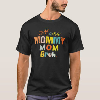 Mama Mommy Mama Bruh Mommy and Me Mama Life Mütter T-Shirt
