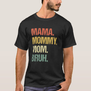 Mama Mommy Mama Bruh Mommy und ich Mama für Frauen T-Shirt