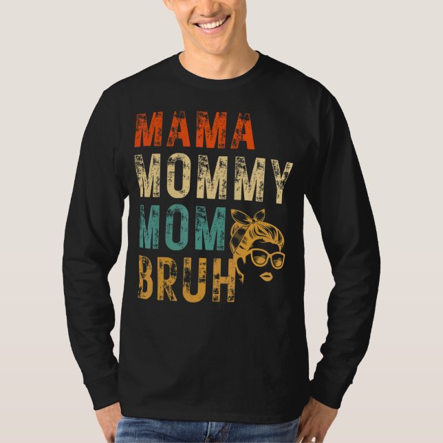 Mama Mommy Mama Bruh Motherhood Messy Mama Letter  T-Shirt (Vorderseite)