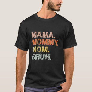 Mama Mommy Mama Bruh Mothers Day 2022 T-Shirt