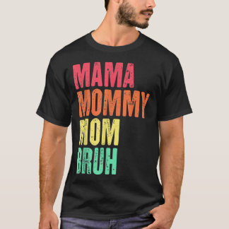 Mama Mommy Mama Bruh Mother's Day Geschenke Retro  T-Shirt