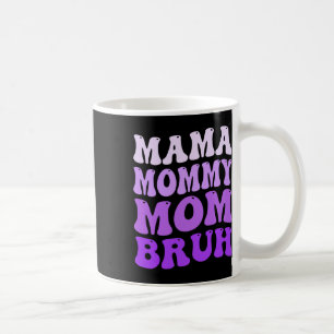 Mama Mommy Mama Bruh Muttertag 2025 Groovy Funny Kaffeetasse