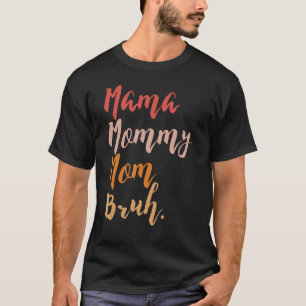 Mama Mommy Mama Bruh Proud Mamas von Jungen Design T-Shirt