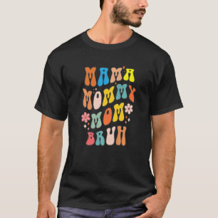 Mama Mommy Mama Bruh Retro Groovy Blume Mütter Da T-Shirt