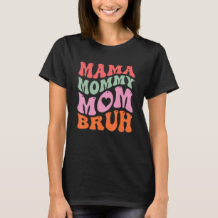 Mama Mommy Mama Bruh Retro Groovy Women Grandma Mo T-Shirt