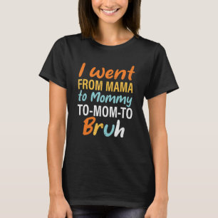 Mama Mommy Mama Bruh Son Daughter Mother's Day T-Shirt