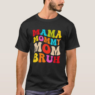 Mama Mommy Mama Bruh Women's Mama Groovy 60er 70er T-Shirt