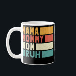 Mama Mommy Mom Bruh Funny Mothers Day Women Retro Kaffeetasse<br><div class="desc">Mama Mommy Mom Bruh Funny Mothers Day Women Retro Gift. Perfect gift for your dad,  mom,  papa,  men,  women,  friend and family members on Thanksgiving Day,  Christmas Day,  Mothers Day,  Fathers Day,  4th of July,  1776 Independent day,  Veterans Day,  Halloween Day,  Patrick's Day</div>