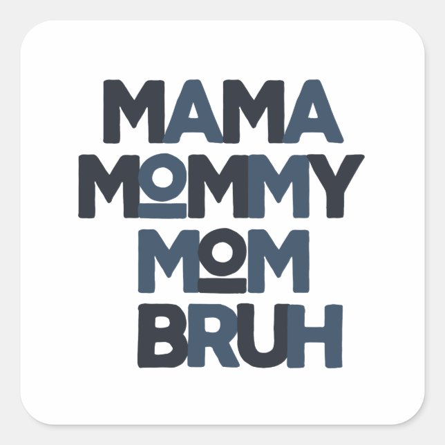 Mama Mommy Mom Bruh Quadratischer Aufkleber (Vorderseite)