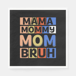Mama Mommy Mom Bruh Serviette