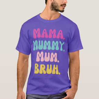 Mama Mumie Mum Bruh Freund T-Shirt