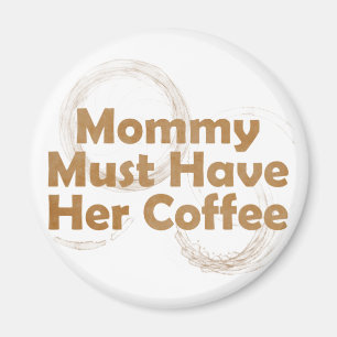 Mama muss ihren Kaffee haben Magnet