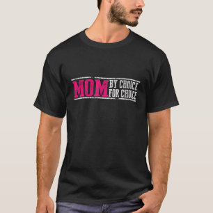 Mama nach Wahl für Choice Pro Wahlrecht Weibliche T-Shirt
