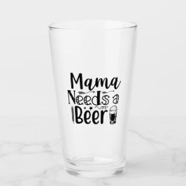 Mama Needs a Beer! Glas