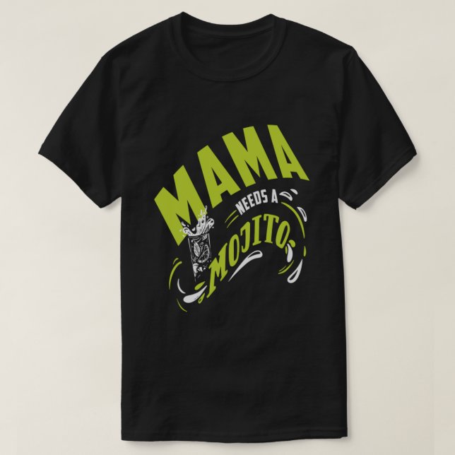Mama Needs A Mojito Mothers Day Gift T-Shirt (Design vorne)