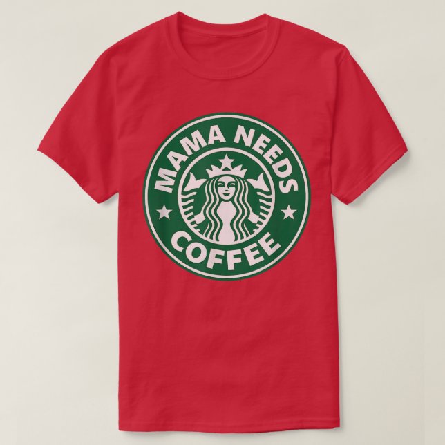 Mama Needs Coffee Funny Coffee Mama  T-Shirt (Design vorne)