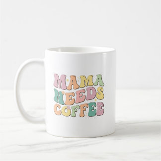 Mama Needs Coffee Kaffeetasse