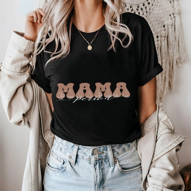 MAMA Period T - Shirt (Von Creator hochgeladen)