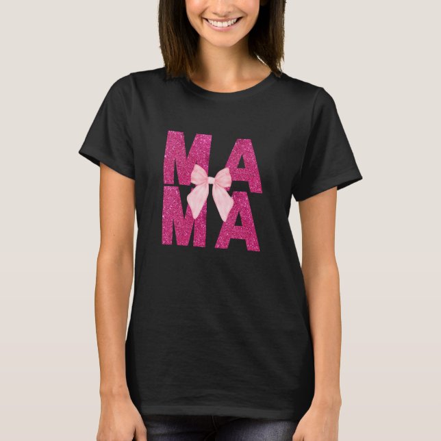 Mama Pink Glitzer Bow Coquette Ästhetische Mama T-Shirt (Vorderseite)