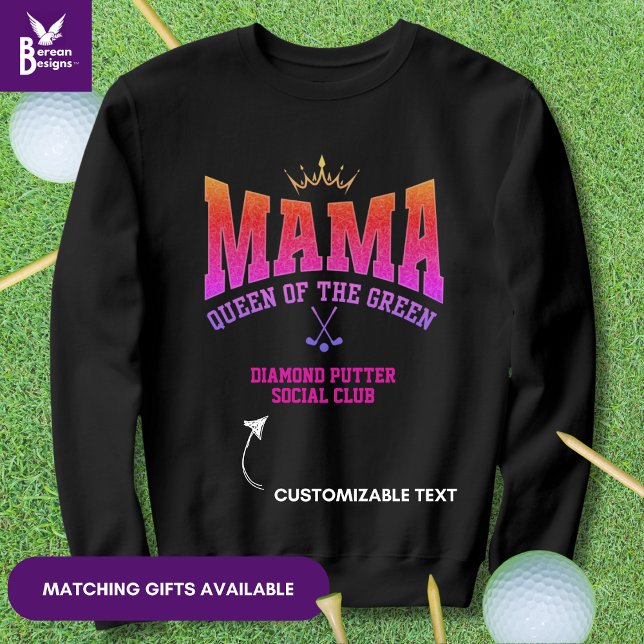 MAMA QUEEN OF THE GREEN Women Golfer Sweatshirt (Stylish MAMA QUEEN OF THE GREEN Women's Golf sweatshirt with customizable text for golf moms.)
