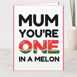 Mama Sie sind eins in einem Melon, lustige Mütter  Karte