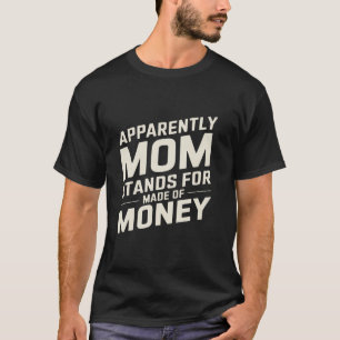 Mama Spaß Anscheinend Mama steht für Geld T-Shirt