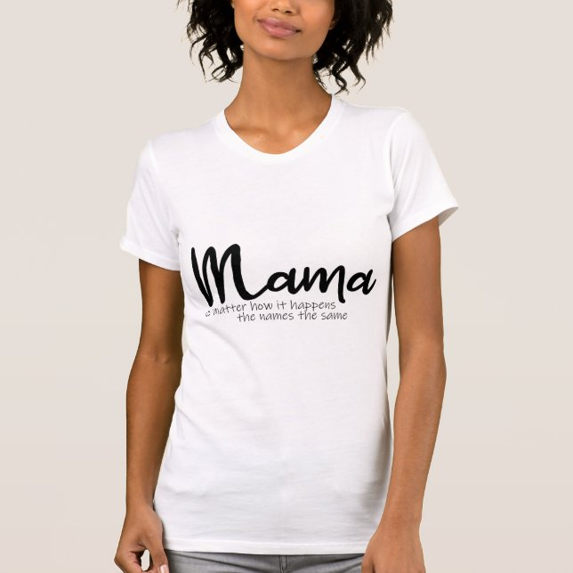 Mama spielt keine Rolle, wie es Shirt passiert (Vorderseite)