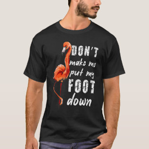 Mama Sprichwort zwingt mich nicht, Flamingo nieder T-Shirt